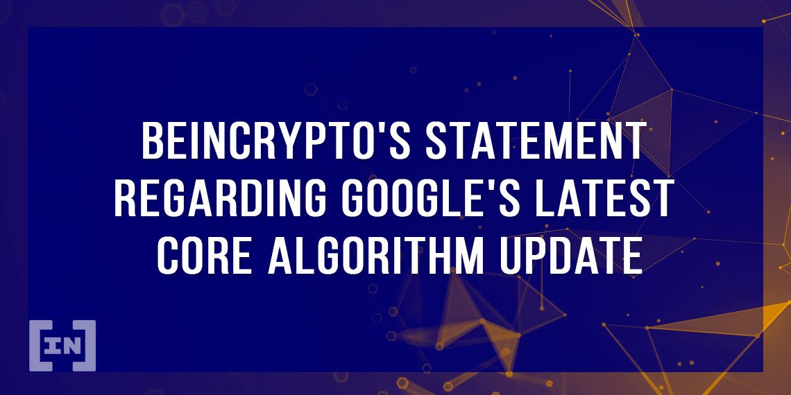 BeInCryptos Statement Regarding Googles Latest Core Algorithm Update