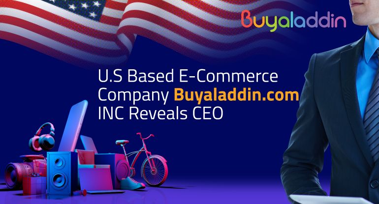 U.S Based E-Commerce Company Buyaladdin.com INC Reveals CEO