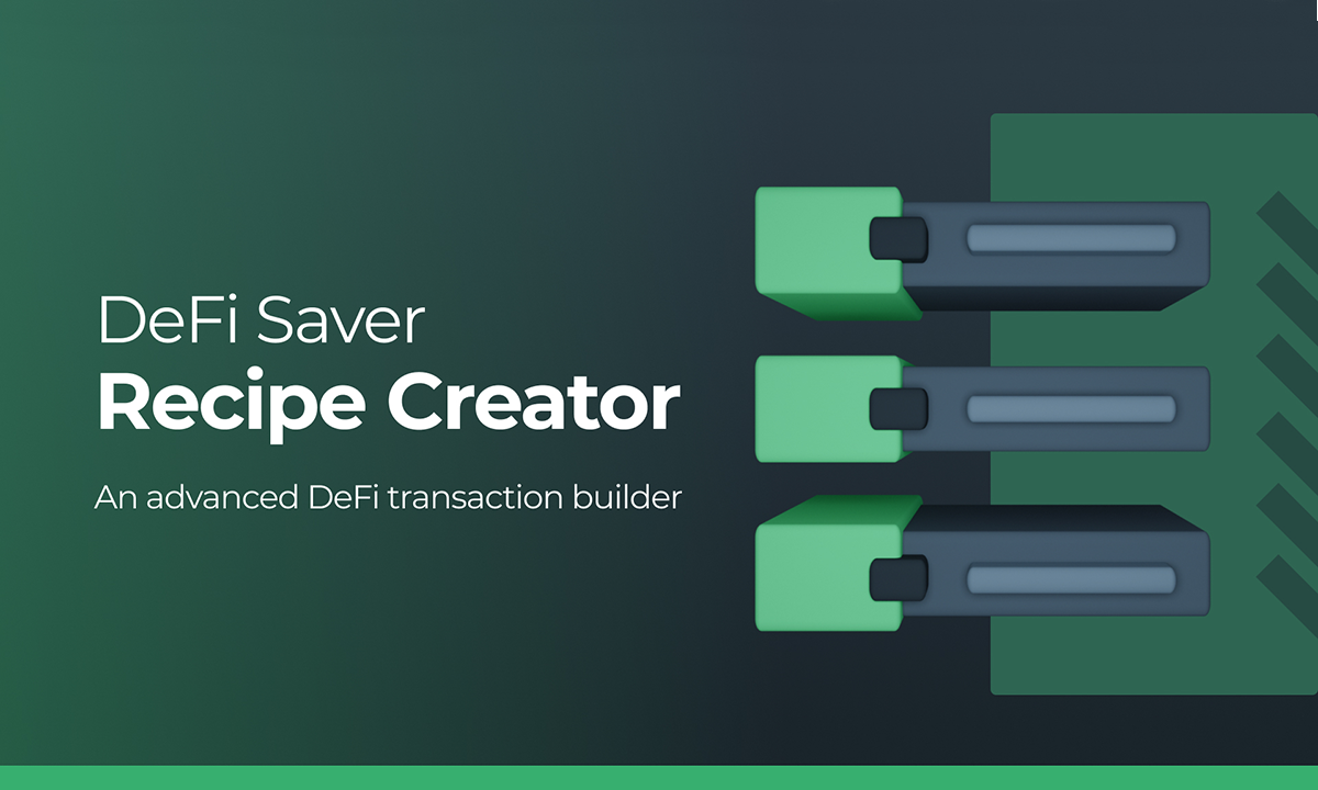 DeFi Saver Recipe Creator – an Advanced DeFi Transaction Builder