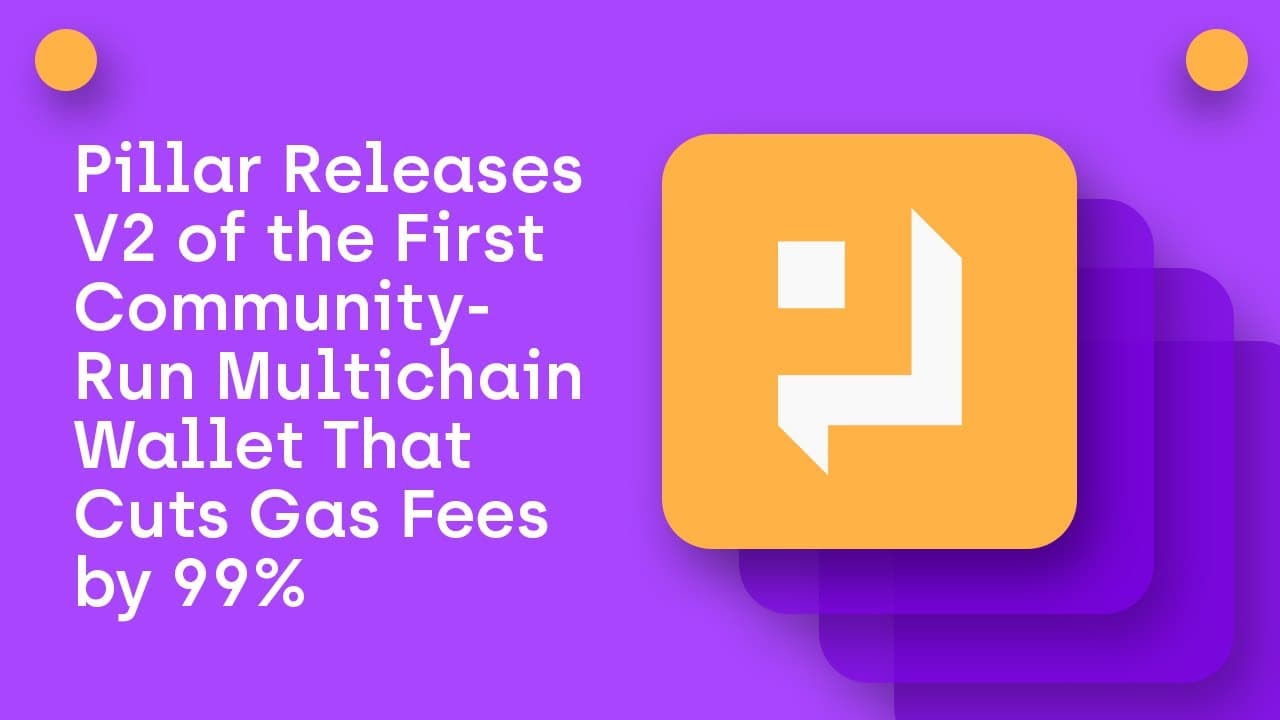 Pillar Releases Multichain Wallet That Cuts Gas Fees