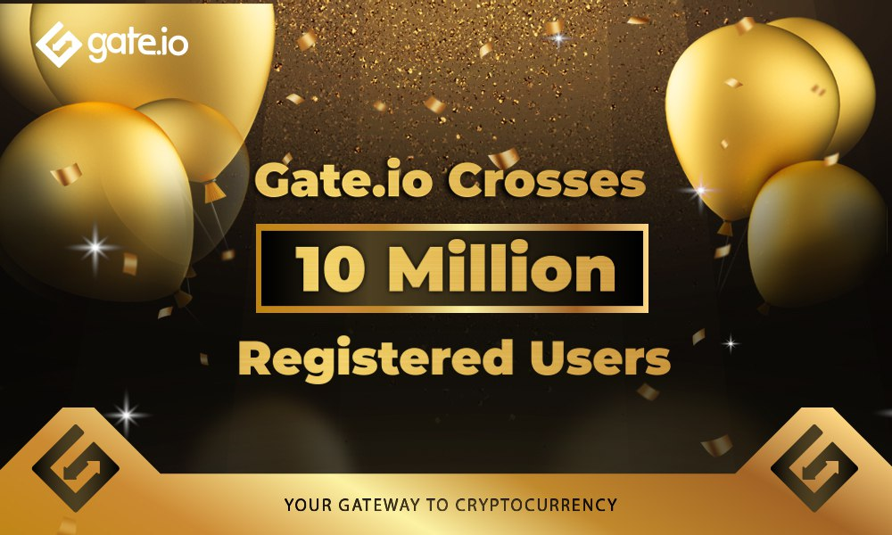 Gate.io supera i 10 milioni di utenti registrati