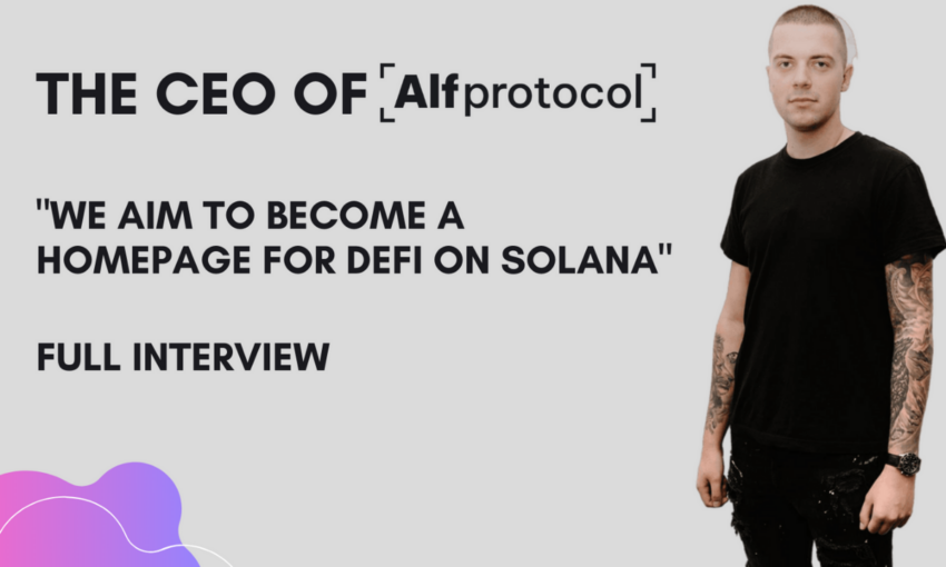 AlF Protocol CEO: Alf to Become DeFi Homepage On Solana