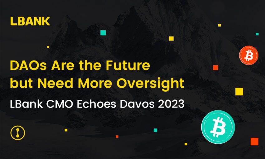 “DAOs Are the Future, but Need More Oversight” LBank CMO Echoes Davos 2023