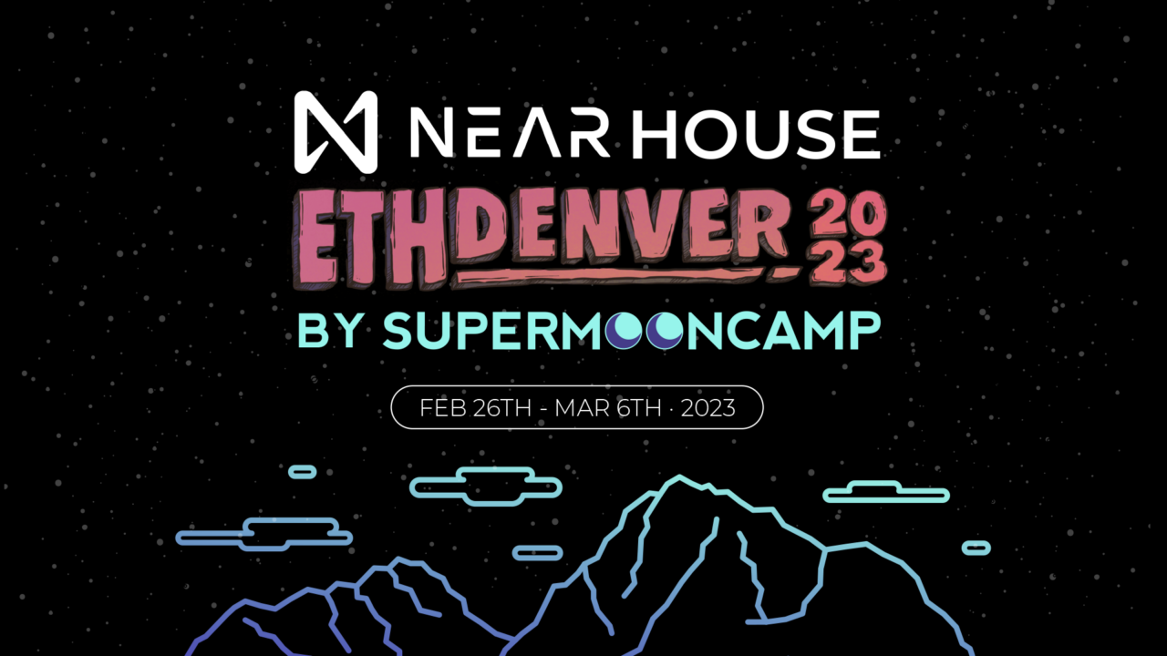 NEAR HOUSE di Supermoon Camp per riunire i migliori costruttori per ETH Denver