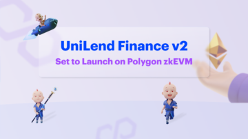 UniLend Finance v2 Set to Launch on Polygon zkEVM